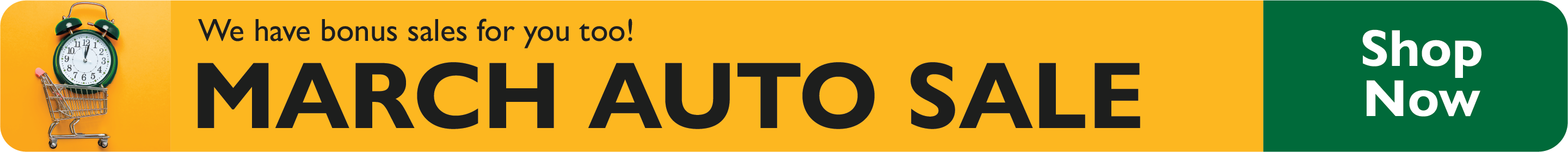 We have bonus sales for you too! March Auto Sale. Shop Now.