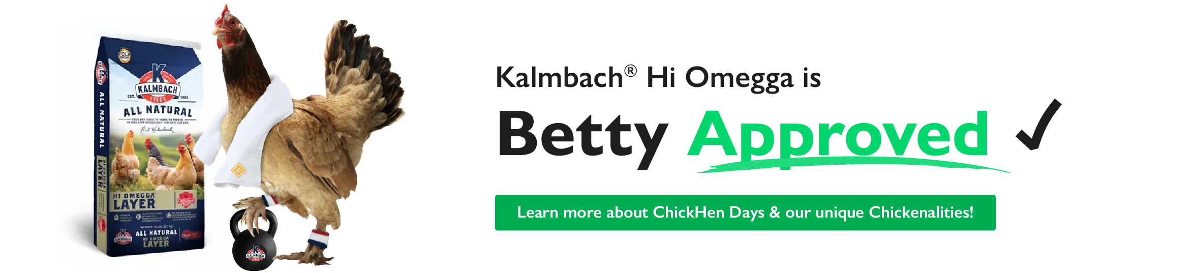 Kalmbach Hi Omegga is Betty Approved! Learn more about ChickHen Days & our unique Chickenalities!