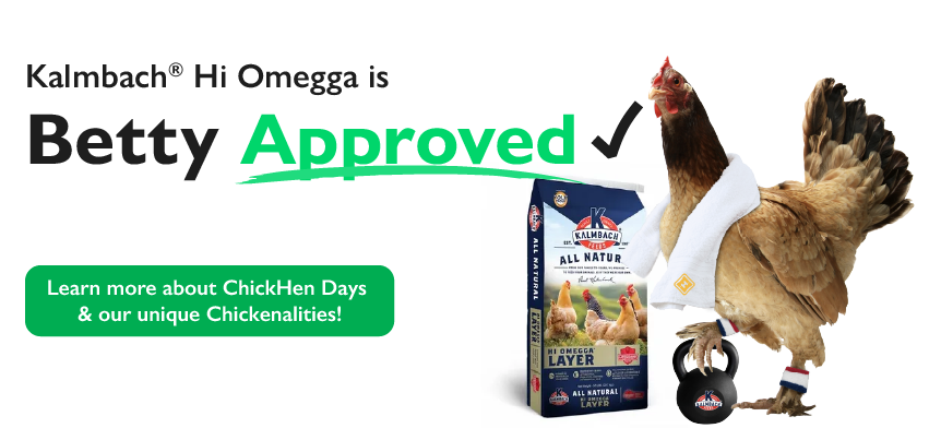 Kalmbach Hi Omegga is Betty Approved! Learn more about ChickHen Days & our unique Chickenalities!