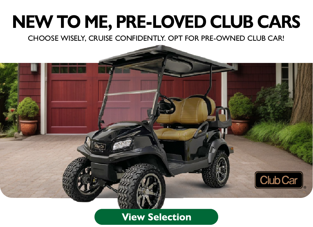 New to me, pre-loved club cars. Choose wisely, cruise confidently. Opt for pre-owned Club Car! View Selection.