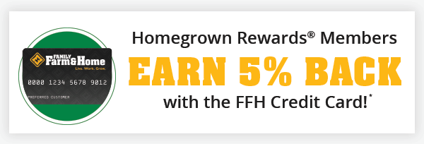 Homegrown Rewards Members Earn 5% Back with the FFH Credit Card!