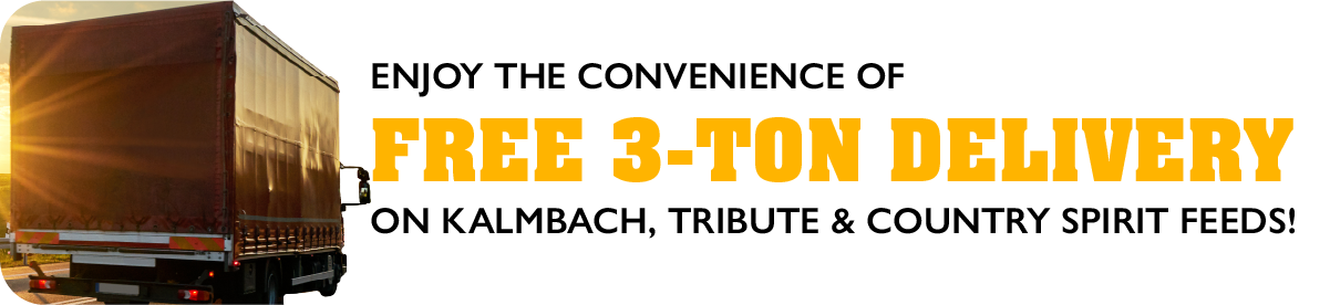 Enjoy the convenience of FREE 3-ton delivery on Kalmbach, tribute & country spirit feeds!